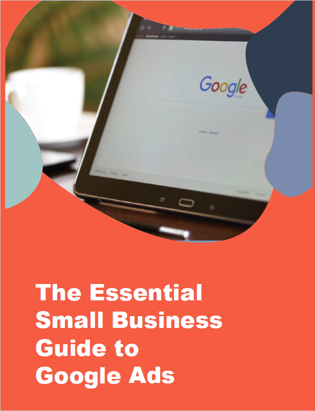 Essential Small Business Guide to Google Ads